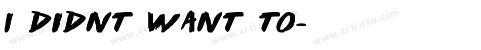 I didnt want to字体转换